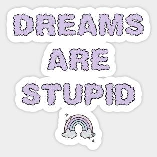 Dreams Are Stupid - Purple Sticker